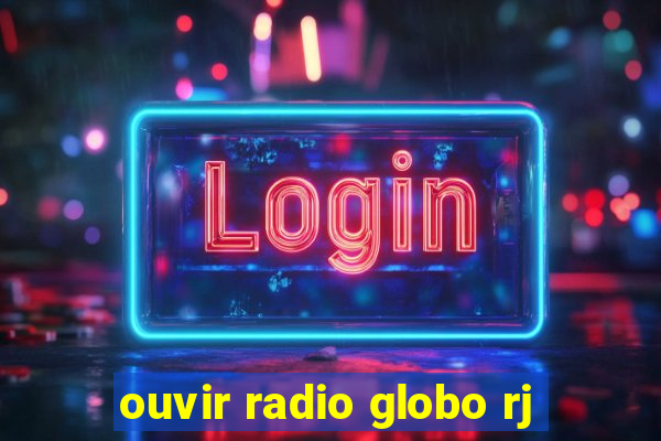 ouvir radio globo rj